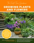 The First-Time Gardener: Growing Plants and Flowers : All the know-how you need to plant and tend outdoor areas using eco-friendly methods - eBook