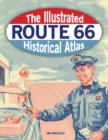 The Illustrated Route 66 Historical Atlas - Book