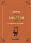 Enjoying Bourbon : A Tasting Guide and Journal - Book
