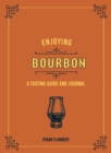 Enjoying Bourbon : A Tasting Guide and Journal - eBook