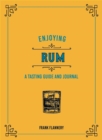 Enjoying Rum : A Tasting Guide and Journal - Book