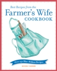 Best Recipes from the Farmer's Wife Cookbook : Over 250 Blue-Ribbon Recipes - Book