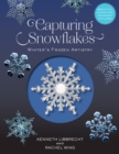 Capturing Snowflakes : Winter's Frozen Artistry - Book