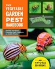 The Vegetable Garden Pest Handbook : Identify and Solve Common Pest Problems on Edible Plants - All Natural Solutions! - eBook