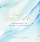 Find Your Calm : Mindful Lessons for Balance, Peace, and Harmony - eBook