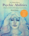 The Ultimate Guide to Psychic Abilities : A Practical Guide to Developing Your Intuition - eBook