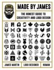 Made by James : The Honest Guide to Creativity and Logo Design - Book