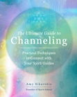The Ultimate Guide to Channeling : Practical Techniques to Connect With Your Spirit Guides Volume 15 - Book