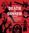 Death for Dinner Cookbook : 60 Gorey-Good, Plant-Based Drinks, Meals, and Munchies Inspired by Your Favorite Horror Films - eBook