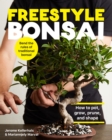 Freestyle Bonsai : How to pot, grow, prune, and shape - Bend the rules of traditional bonsai - Book