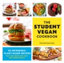 The Student Vegan Cookbook : 85 Incredible Plant-Based Recipes That Are Cheap, Fast,  Easy, and Super-Healthy - Book