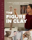 Mastering Sculpture: The Figure in Clay : A Guide to Capturing the Human Form for Ceramic Artists - Book