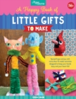 A Happy Book of Little Gifts to Make : Spread hope and joy with more than 15 maker activities designed to keep your hands busy and your heart full - Book