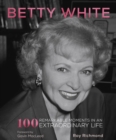 Betty White : 100 Remarkable Moments in an Extraordinary Life Volume 1 - Book