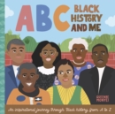 ABC Black History and Me : An inspirational journey through Black history, from A to Z - eBook