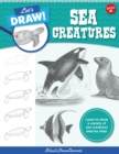 Let's Draw Sea Creatures : Learn to draw a variety of sea creatures step by step! Volume 6 - Book