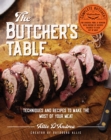 The Butcher's Table : Techniques and Recipes to Make the Most of Your Meat - Book