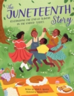 The Juneteenth Story : Celebrating the End of Slavery in the United States - Book