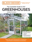 Black and Decker The Complete Guide to DIY Greenhouses 3rd Edition : Build Your Own Greenhouses, Hoophouses, Cold Frames & Greenhouse Accessories - Book