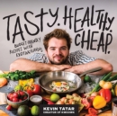 Tasty. Healthy. Cheap. : Budget-Friendly Recipes with Exciting Flavors - Book