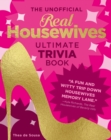 The Unofficial Real Housewives Ultimate Trivia Book - Book