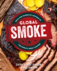 Global Smoke : Bold New Barbecue Inspired by The World's Great Cuisines - Book