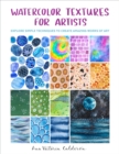 Watercolor Textures for Artists : Explore Simple Techniques to Create Amazing Works of Art - eBook