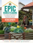 Epic Homesteading : Your Guide to Self-Sufficiency on a Modern, High-Tech, Backyard Homestead - Book