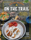 New Camp Cookbook On the Trail : Easy-to-Pack Meals, Cocktails, and Snacks for Your Next Adventure - eBook