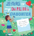 Letters to My Darling Daughter : Dear daughter, this is my love letter to you... - eBook