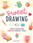 Sweet Drawing : Learn to draw more than 150 adorable things - Book