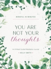 Mindful in Minutes: You Are Not Your Thoughts : An 8-Week Guided Meditation Journal - Book