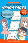 Learn to Draw Manga Faces for Kids : Learn to draw with easy-to-follow drawing lessons in a manga story! Volume 3 - Book