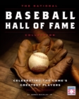 The National Baseball Hall of Fame Collection : Celebrating the Game's Greatest Players - Book