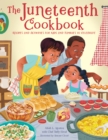 The Juneteenth Cookbook : Recipes and Activities for Kids and Families to Celebrate - Book