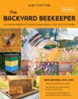 The Backyard Beekeeper, 5th Edition : An Absolute Beginner's Guide to Keeping Bees in Your Yard and Garden – Natural beekeeping techniques – New Varroa mite and American foulbrood treatments – Introdu - Book