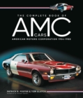 The Complete Book of AMC Cars : American Motors Corporation 1954-1988 - Book