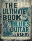 The Ultimate Book of Blues Guitar Legends : The Players and Guitars That Shaped the Music - Book