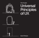 The Pocket Universal Principles of UX : 100 Timeless Strategies to Create Positive Interactions between People and Technology - Book