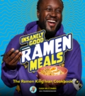 Insanely Good Ramen Meals : The Ramen King Ivan Cookbook - Book