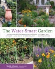 The Water-Smart Garden : Techniques and Strategies for Conserving, Capturing, and Efficiently Using Water in Today's Climate... and Tomorrow's - Book
