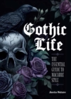 Gothic Life : The Essential Guide to Macabre Style - Book