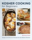 Kosher Cooking for Beginners : Simple and Delicious Recipes for the Modern Kitchen - Book