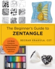 The Beginner's Guide to Zentangle : A 6-Week Course in Creative Drawing for Relaxation, Inspiration, and Fun! - Book