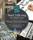 Hand Lettering for Beginners : Inspiring tips, techniques, and ideas for hand lettering your way to beautiful works of art - Book
