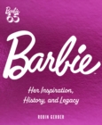 Barbie : Her Inspiration, History, and Legacy - Book
