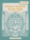 Chinese Medicine for the Mind : A Science-Backed Guide for Improving Cognitive and Emotional Well-Being with Traditional Chinese Medicine - Book