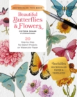 Beautiful Butterflies and Flowers : 20 Step-by-Step No-Sketch Projects on Watercolor Paper - Book