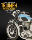 The Complete Book of Classic and Modern Triumph Motorcycles 3rd Edition : 1937 to Today - Book