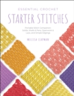 Essential Crochet Starter Stitches : Portable Stitch Companion: Solids, Shells & Fans, Openwork & Lace, and Simple Edgings Volume 1 - Book